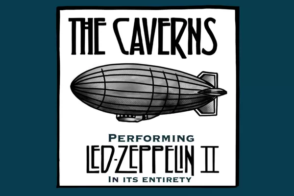 THE CAVERNS PRESENTS: LED ZEPPELIN II